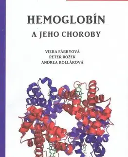 Medicína - ostatné Hemoglobín a jeho choroby - Peter Božek,Viera Fábryová,Andrea Kollárová