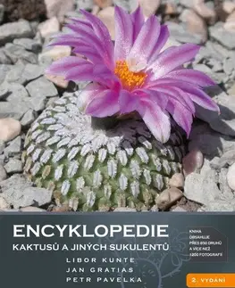 Biológia, fauna a flóra Encyklopedie kaktusů a jiných sukulentů 2. vydání - Peter Pavelka,Jan Gratias,Libor Kunte