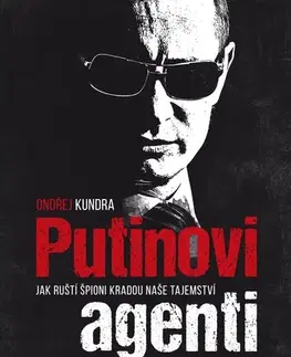 Odborná a náučná literatúra - ostatné Putinovi agenti - Ondřej Kundra