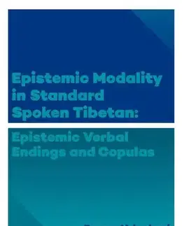 E-knihy Epistemic modality in spoken standard Tibetian: epistemic verbal endings and copulas - Zuzana Vokurková