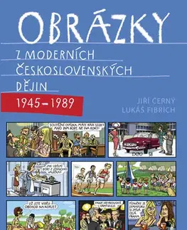 História Obrázky z moderních československých dějin 1945 - 1989 - Jiří Černý,Lukáš Fibrich