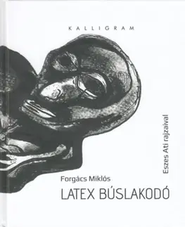 Poézia - antológie Latex búslakodó - Miklós Forgács