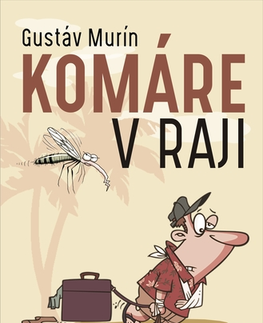 Cestopisy Komáre v raji - Gustáv Murín