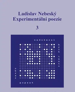Česká poézia Experimentální poezie 3: Plošné binární básně (2010–2015) - Ladislav Nebeský