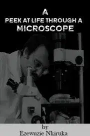 Psychológia, etika A Peek at Life through a Microscope - Nkiruka Ezewuzie