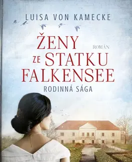 Historické romány Ženy ze statku Falkensee - Luisa von Kamecke