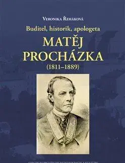 Osobnosti Buditel, historik, apologeta Matěj Procházka (1811- 1889) - Veronika Řeháková
