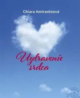Kresťanstvo Uzdravenie srdca - Chiara Amiranteová