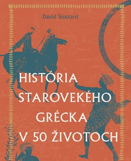 Starovek História starovekého Grécka v 50 životoch - David Stuttard,Róbert Hrebíček
