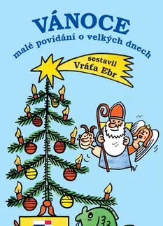 Humor a satira Vánoce malé povídání o velkých dnech - Vráťa Ebr,Miroslav Pavlík