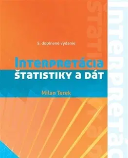Pre vysoké školy Interpretácia štatistiky a dát 5. doplnené vydanie - Milan Terek