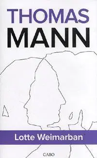 Historické romány Lotte Weimarban - Thomas Mann