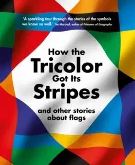 Odborná a náučná literatúra - ostatné How the Tricolor Got Its Stripes - Dmytro Dubilet