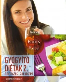 Zdravá výživa, diéty, chudnutie Gyógyító diéták 2. - 8 betegség - 201 recept - Kata Borics