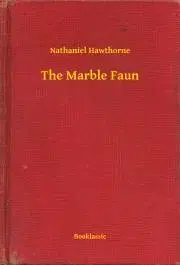Svetová beletria The Marble Faun - Nathaniel Hawthorne