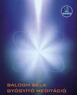 Joga, meditácia Gyógyító meditáció - Béla Balogh
