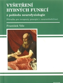 Medicína - ostatné Vyšetření hybných funkcí z pohledu neurofyziologie - František Véle
