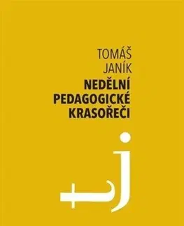 Pedagogika, vzdelávanie, vyučovanie Nedělní pedagogické krasořeči - Tomáš Janík