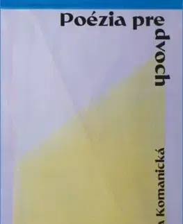 Slovenská poézia Poézia pre dvoch Poetry For Two - Ivana Komanická