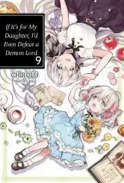 Sci-fi a fantasy If It’s for My Daughter, I’d Even Defeat a Demon Lord: Volume 9 - Chirolu