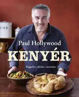 Kuchárky - ostatné Kenyér - Reggelire, ebédre, vacsorára - Paul Hollywood