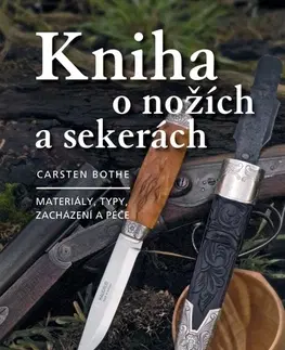 Hobby - ostatné Kniha o nožích a sekerách, 2. vydání - Carsten Bothe