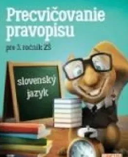 Slovenský jazyk Precvičovanie pravopisu 3, 2.vydanie - Kolektív autorov
