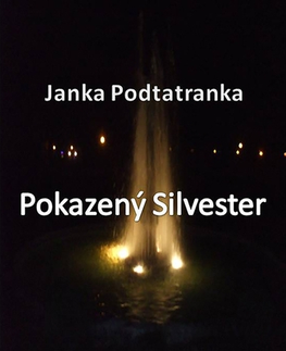 Romantická beletria Pokazený Silvester - Janka Podtatranka