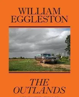 Fotografia William Eggleston: The Outlands, Selected Works - Kolektív autorov