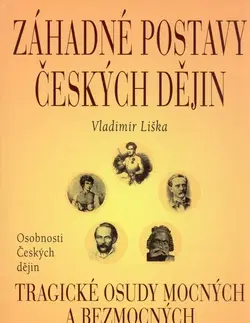 História - ostatné Záhadné postavy českých dějin - Vladimír Liška