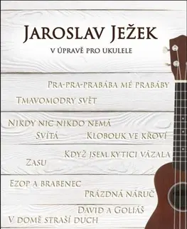Hudba - noty, spevníky, príručky Jaroslav Ježek v úpravě pro ukulele - Ondřej Šárek