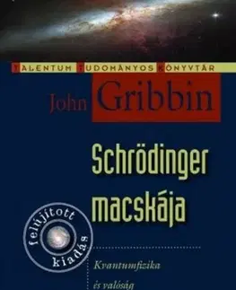 Astronómia, vesmír, fyzika Schrödinger macskája - Kvantumfizika és valóság - John Gribbin