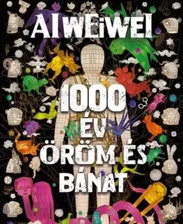Svetová beletria 1000 év öröm és bánat - Ai Weiwei