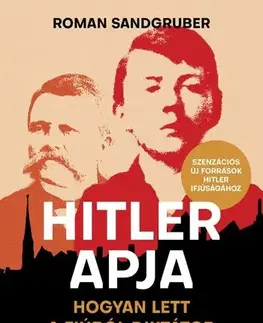 História Hitler apja - Roman Sandgruber,László Gyóri
