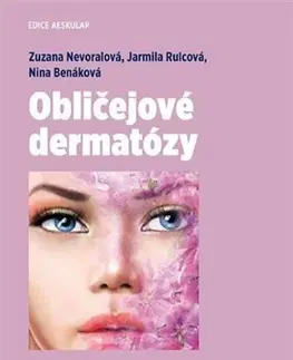 Medicína - ostatné Obličejové dermatózy (2.přepracované a doplnené vydání) - Nina Benáková,Jarmila Rulcová,Zuzana Nevoralová