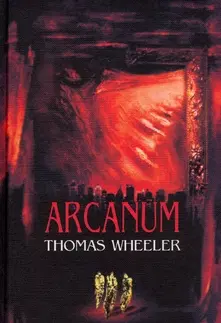 Detektívky, trilery, horory Arcanum - Thomas Wheeler