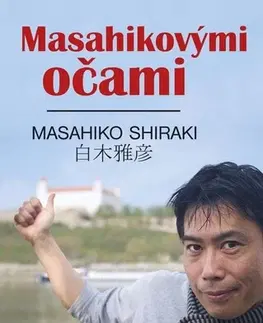 Fejtóny, rozhovory, reportáže Masahikovými očami - Masahiko Shiraki