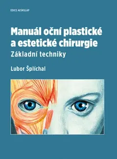 Chirurgia, ortopédia, traumatológia Manuál oční plastické a estetické chirurgie - Lubor Šplíchal