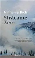 Ekológia, meteorológia, klimatológia Strácame Zem - Nathaniel Rich
