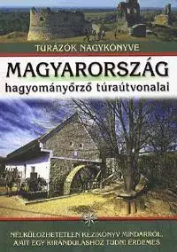 Geografia - ostatné Magyarország hagyományőrző túraútvonalai - Kolektív autorov