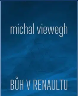Novely, poviedky, antológie Bůh v renaultu - Michal Viewegh