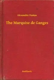 Svetová beletria The Marquise de Ganges - Alexandre Dumas