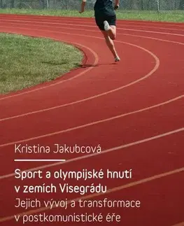 Pre vysoké školy Sport a olympijské hnutí v zemích Visegrádu a jejich transformace v postkomunistické éře - Kristina Jakubcová