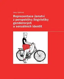 Odborná a náučná literatúra - ostatné Reprezentace ženství z perspektivy lingvistiky genderových a sexuálních identit - Jana Valdrová