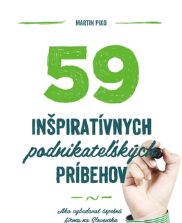 Manažment 59 inšpiratívnych podnikateľských príbehov - Martin Piko