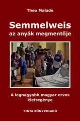 História Semmelweis, az anyák megmentője - Theo Malade