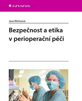 Chirurgia, ortopédia, traumatológia Bezpečnost a etika v perioperační péči - Jana Wichsová