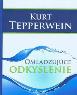 Detoxikácia Omladzujúce odkyslenie - 3. vydanie - Kurt Tepperwein