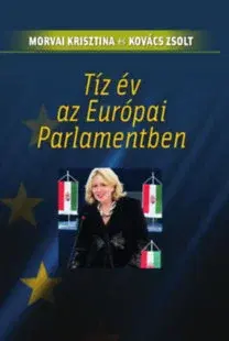 Politológia Tíz év az Európai Parlamentben - Krisztina Morvai