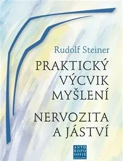 Rozvoj osobnosti Praktický výcvik myšlení - Rudolf Steiner